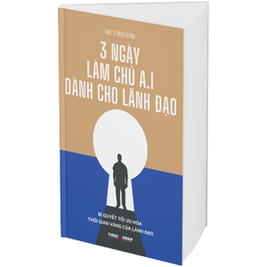 3 NGÀY LÀM CHỦ A.I GIẢI PHÓNG LÃNH ĐẠO
